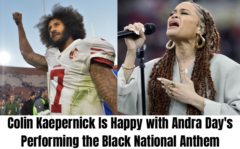 Colin Kaepernick Is Happy with Andra Day’s Performing the Black National Anthem