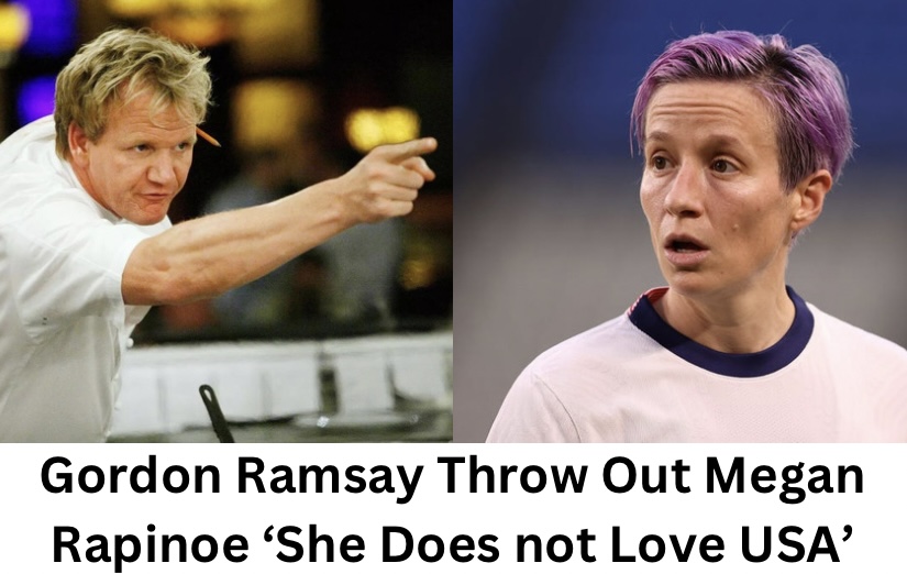 Megan Rapinoe’s Lifetime Ban by Gordon Ramsay’s Restaurant ‘She Doesnt Love USA’